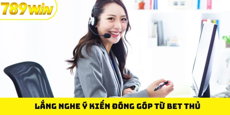Lắng nghe ý kiến đóng góp từ bet thủ